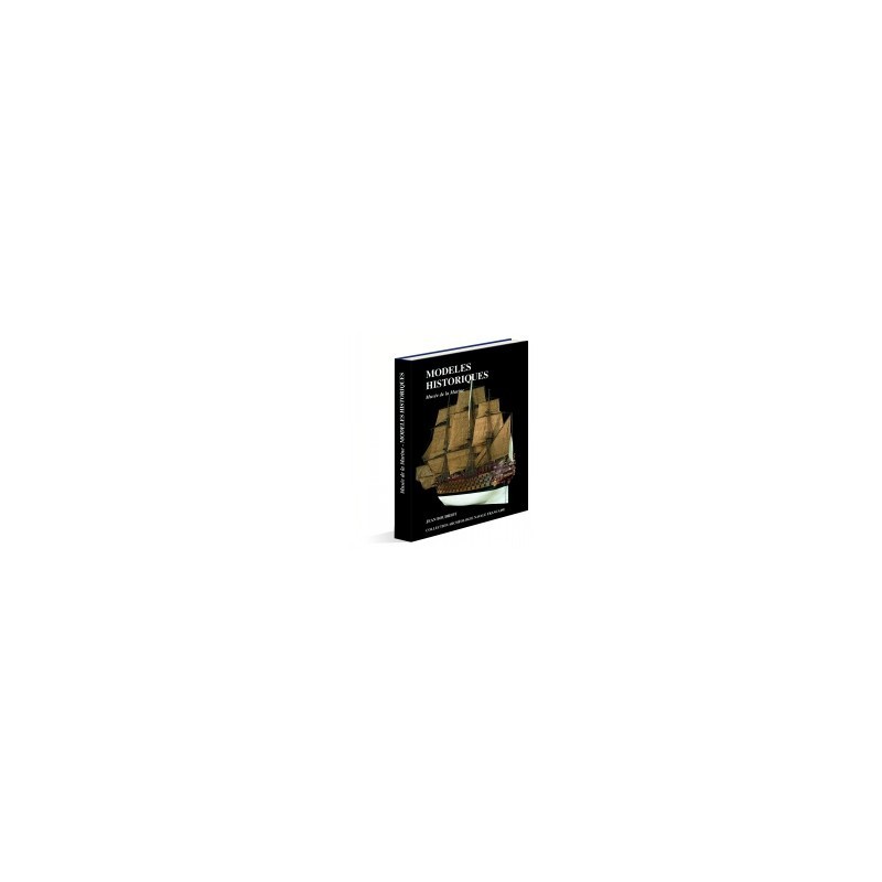 MODELES HISTORIQUES au musée de la marine - TOME 1 MODELES HISTORIQUES au musée de la marine - TOME 1